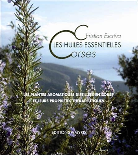 Les huiles essentielles corses : les plantes aromatiques distillées en Corse et leurs propriétés thé