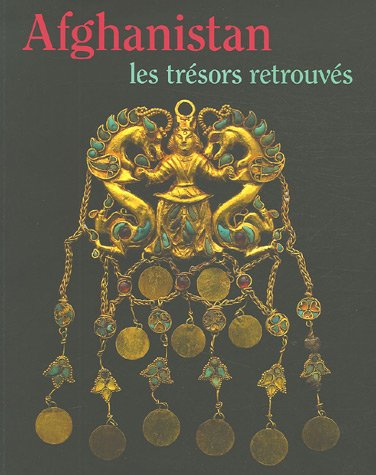 Afghanistan : les trésors retrouvés, collection du musée national de Kaboul : exposition, Paris, Mus