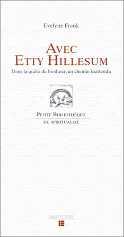 Avec Etty Hillesum : une lecture spirituelle de son oeuvre