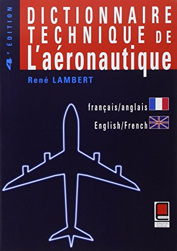 Dictionnaire technique de l'aéronautique : anglais-français, français-anglais. Technical dictionary 