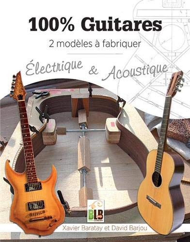 100 % guitares : 2 modèles à fabriquer : électrique & acoustique