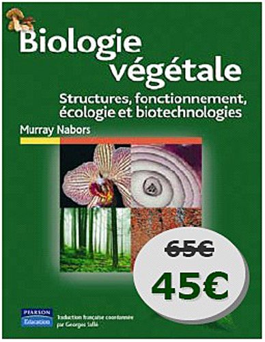 Biologie végétale : structures, fonctionnement, écologie et biotechnologies