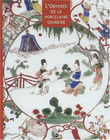L'odyssée de la porcelaine chinoise : collections du Musée national de céramique, Sèvres, et du Musé