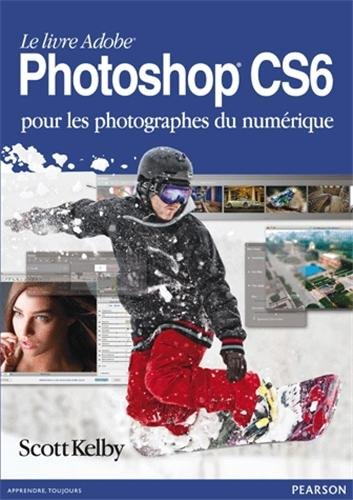 Le livre Adobe Photoshop CS6 : pour les photographes du numérique