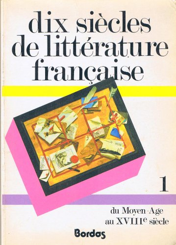 dix siecles de litterature francaise: tome 1: du moyen age au 18e siecle