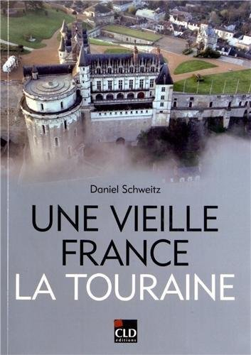 Une vieille France, la Touraine : territoire, patrimoines, identités, XIXe-XXe siècles