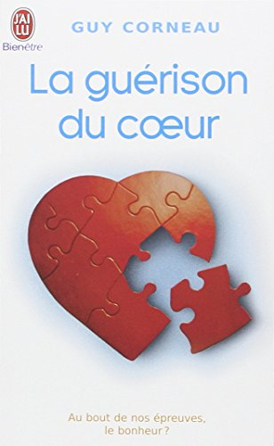 La guérison du coeur : au bout de nos épreuves, le bonheur ?