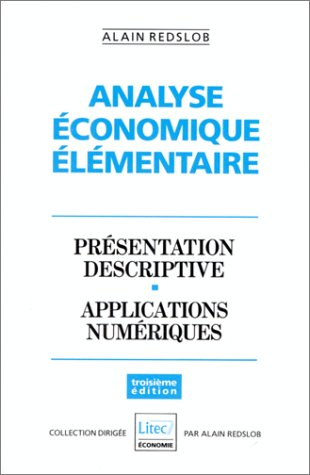Analyse économique élémentaire : présentation descriptive, applications numériques