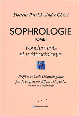 Sophrologie. Vol. 1. Fondements et méthodologie en sophrologie caycédienne
