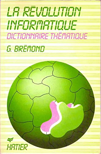 la révolution informatique - dictionnaire thématique - données économiques et techniques, enjeux pol