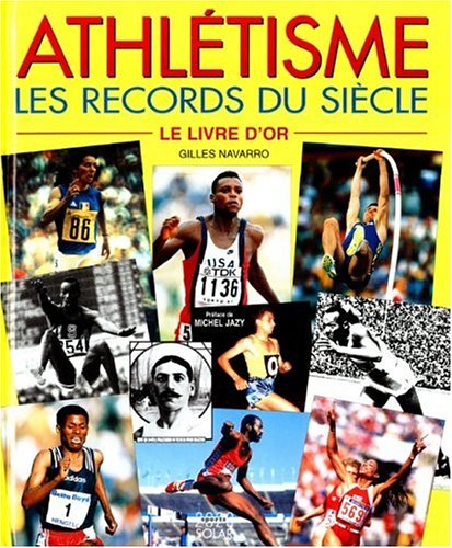 Athlétisme, les records du siècle : le livre d'or