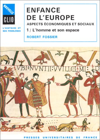 Enfance de l'Europe : Xe-XIIe siècle, aspects économiques et sociaux. Vol. 1. L'Homme et son espace