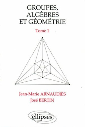 Groupes, algèbres et géométrie. Vol. 1
