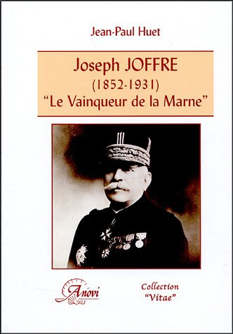 Joseph Joffre (1852-1931), le vainqueur de la Marne