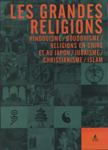Les grandes religions : Hindouisme, Bouddhisme, religions en Chine et au Japon, Judaïsme, Christiani