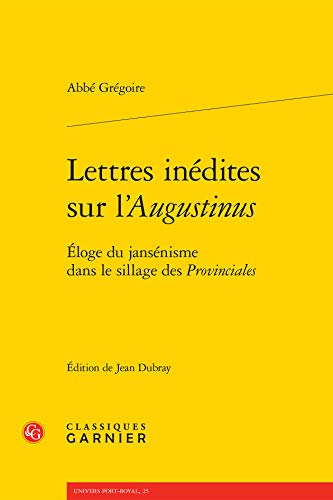 Lettres inédites sur l'Augustinus : éloge du jansénisme dans le sillage des Provinciales