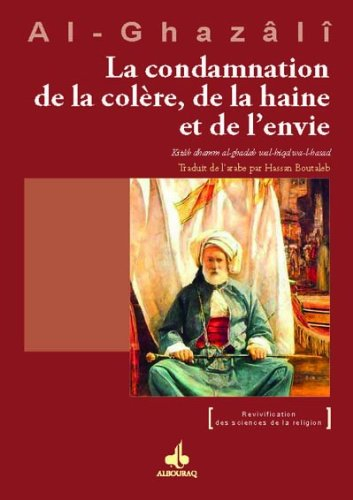 Le livre de la condamnation de la colère, de la haine et de l'envie. Kitâb dhamm al-ghadab wal-hiqd 