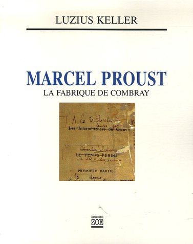 Marcel Proust, la fabrique de Combray