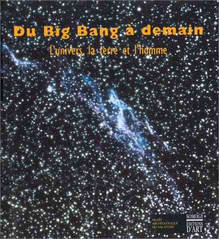 Du big bang à demain : l'univers, la terre et l'homme : exposition, Musée archéologique du Val-d'Ois