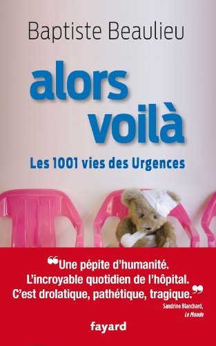 Alors voilà : les 1.001 vies des urgences