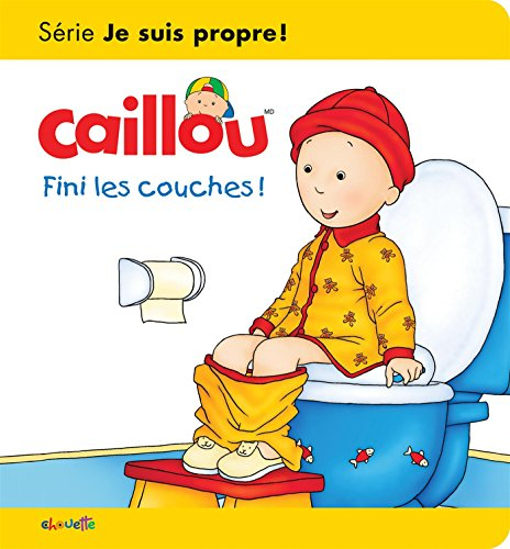 Caillou. Fini les couches! : série Je suis propre!