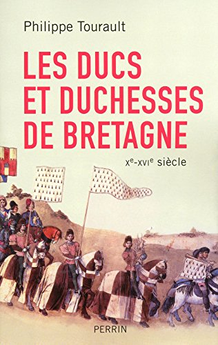 Les ducs et duchesses de Bretagne : Xe-XVIe siècle