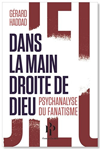dans la main droite de dieu. psychanalyse du fanatisme