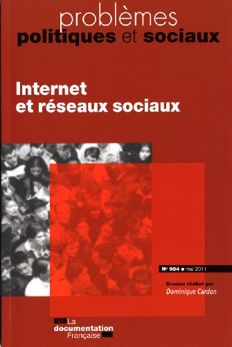Problèmes politiques et sociaux, n° 984. Internet et réseaux sociaux