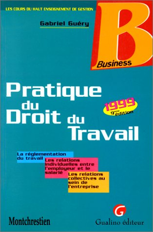 PRATIQUE DU DROIT DU TRAVAIL. 9ème édition, 1999