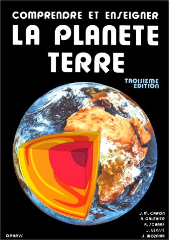 Comprendre et enseigner la planète Terre: 3ème édition