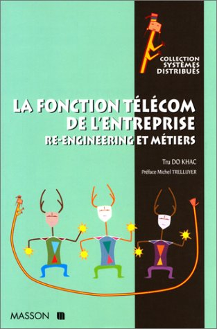 La fonction télécom de l'entreprise : re-engineering et métiers