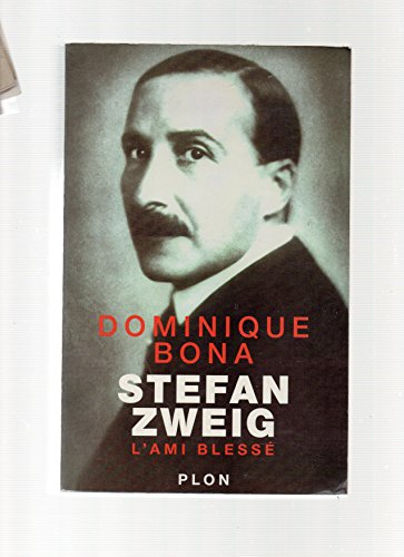 Stefan Zweig : l'ami blessé : biographie
