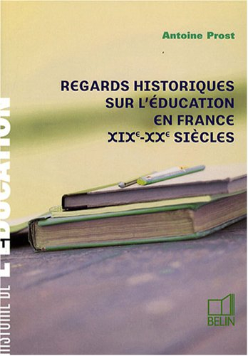 Regards historiques sur l'éducation en France, XIXe-XXe siècles