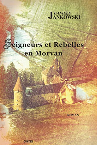 Seigneurs et rebelles en Morvan
