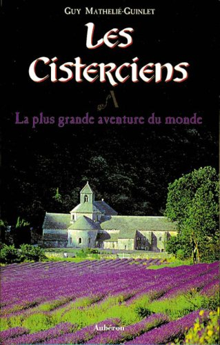 Les cisterciens : la plus grande aventure du monde