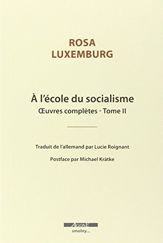 Oeuvres complètes de Rosa Luxemburg. Vol. 2. A l'école du socialisme