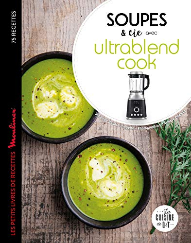 Soupes & Cie avec Ultrablend cook : 75 recettes