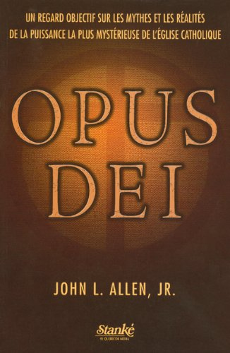 Opus Dei : regard objectif sur les mythes et les réalités de la puissance la plus mystérieuse de l'É