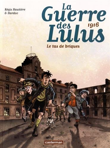 La guerre des Lulus. Vol. 3. 1916, le tas de briques