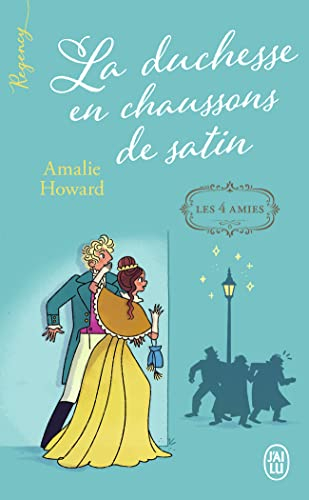 Les 4 amies. Vol. 1. La duchesse en chaussons de satin