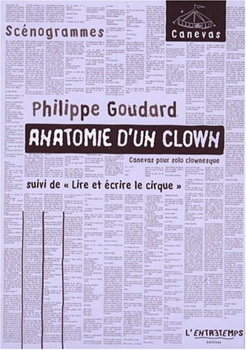 Anatomie d'un clown : canevas pour solo clownesque. Lire et écrire le cirque