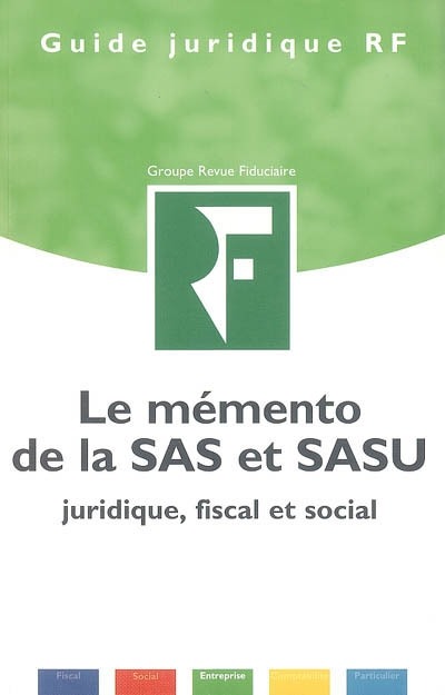 Le mémento de la SAS et de la SASU : juridique, fiscal et social