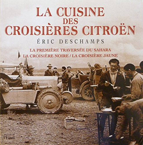 La cuisine des croisières Citroën : la première traversée du Sahara : la croisière noire, la croisiè