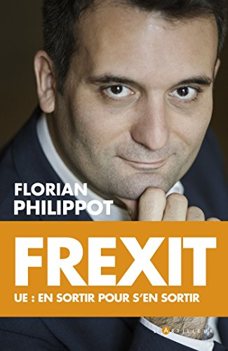 Frexit : UE, en sortir pour s'en sortir