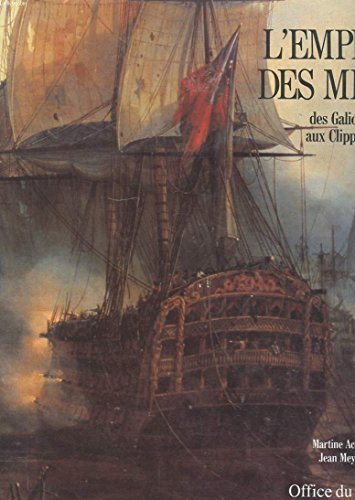 L'empire des mers: Des galions aux clippers (French Edition)