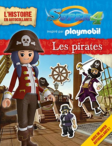 Super 4 : inspiré par Playmobil : les pirates, l'histoire en autocollants