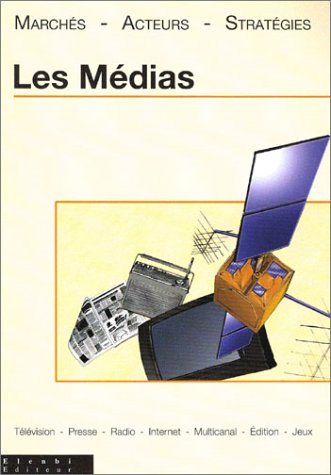 Les médias : marchés, acteurs, stratégies