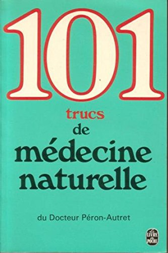Cent un conseils de médecine naturelle
