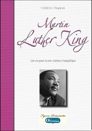 Martin Luther King : une vie pour la non-violence évangélique