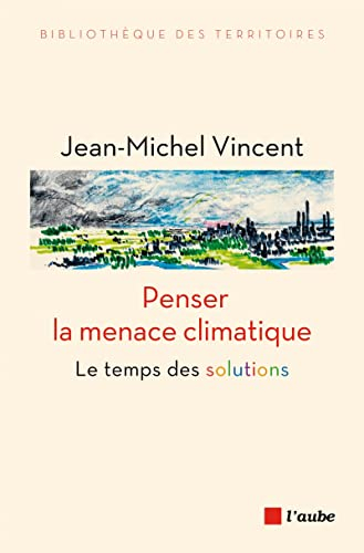 Penser la menace climatique : le temps des solutions